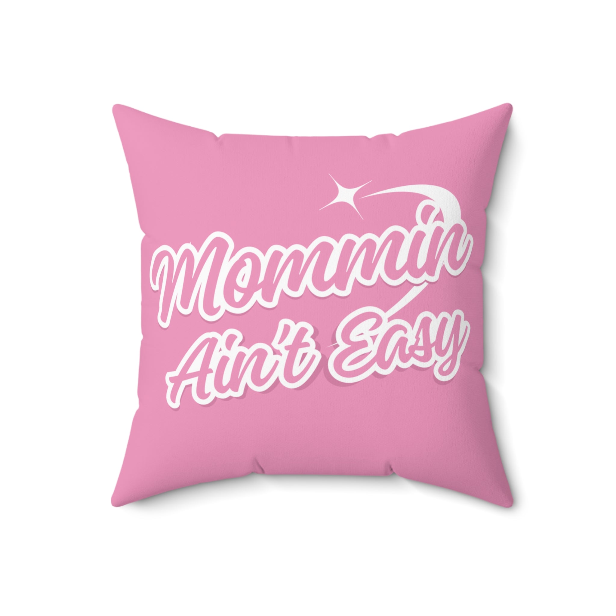 Mommin' Ain't Easy - Decorative Pillow