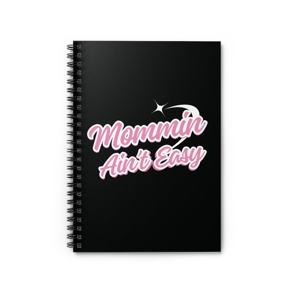 Mommin Aint Easy Spiral Notebook