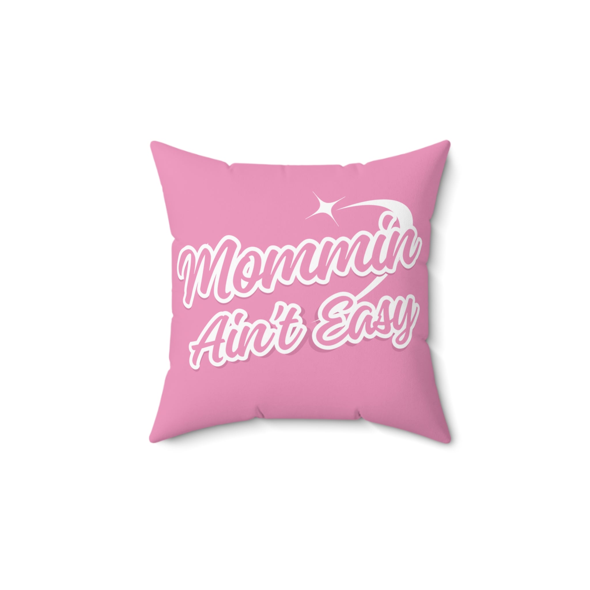 Mommin' Ain't Easy - Decorative Pillow
